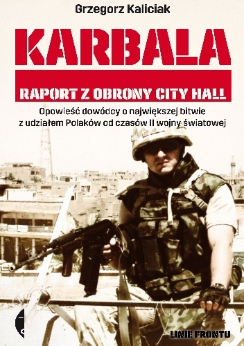 Okładka: Grzegorz Kaliciak - Karbala. Raport z obrony City Hall