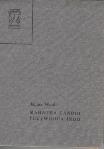 Okładka: Janusz Warda - Mahatma Gandhi, przywódca Indii