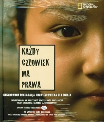 Okładka:  praca zbiorowa - Każdy człowiek ma prawa. Ilustrowana Deklaracja praw człowieka dla dzieci. Przygotowana na podstawie Powszechnej Deklaracji Praw Człowieka Narodów Zjednoczonych