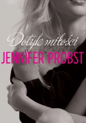 Okładka: Jennifer Probst - Dotyk miłości