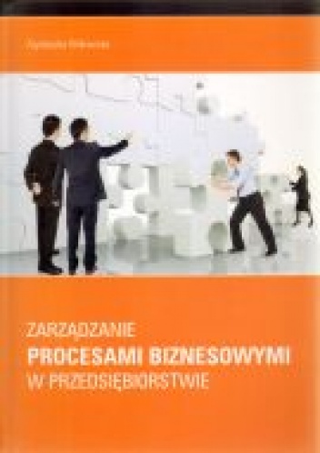 Okładka: Agnieszka Bitkowska - Zarządzanie procesami biznesowymi w przedsiębiorstwie