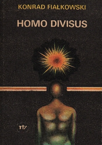 Konrad Fiałkowski - Homo Divisus