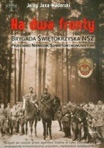 Okładka: Jerzy Jaxa-Maderski - Na dwa fronty. Brygada Świętokrzyska NSZ. Przeciwko Niemcom, Sowietom i komunistom