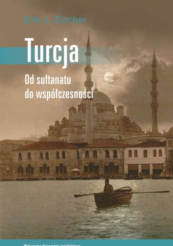 Okładka: Erik J. Zürcher - Turcja. Od sułtanatu do współczesności