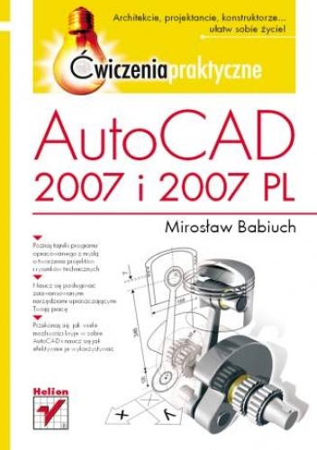 Okładka: Mirosław Babiuch - AutoCAD 2007 i 2007 PL. Ćwiczenia praktyczne