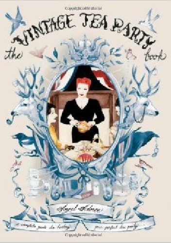 Okładka: Angel Adoree - The Vintage Tea Party Book