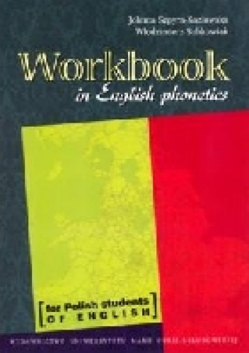 Okładka: Jolanta Szpyra-Kozłowska - Workbook in English Phonetics