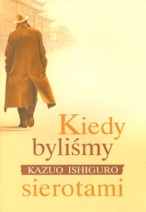 Okładka: Kazuo Ishiguro - Kiedy byliśmy sierotami