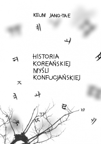 Okładka: Keum Jang-tae - Historia koreańskiej myśli konfucjańskiej