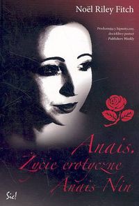 Okładka:  Noel Riley Fitch - Anais. Życie erotyczne Anais Nin