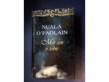 Okładka: Nuala O'Faolain - Mój sen o Tobie