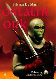 Okładka: Silvana De Mari - Ostatni Ork