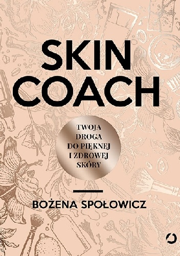Okładka: Bożena Społowicz - Skin coach. Twoja droga do pięknej i zdrowej skóry
