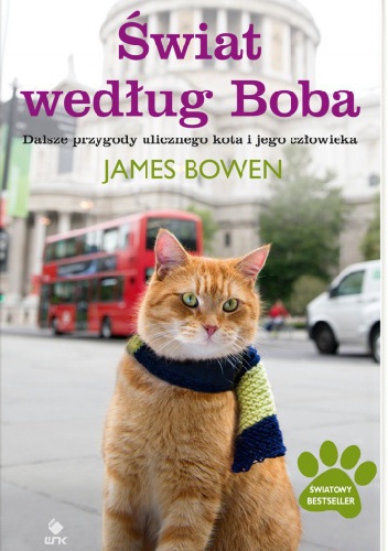 Okładka: James Bowen - Świat według Boba. Dalsze przygody ulicznego kota i jego człowieka