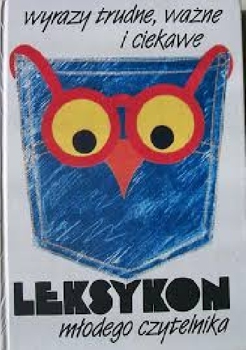 Okładka:  praca zbiorowa - Wyrazy trudne, ważne i ciekawe. Leksykon młodego czytelnika