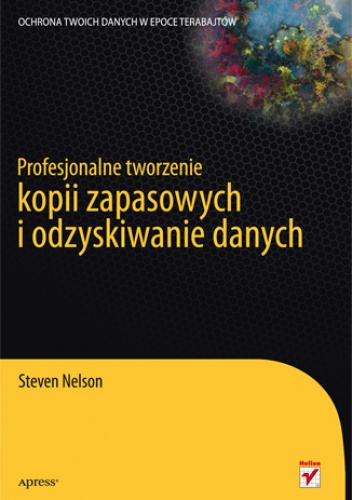 Okładka: Steven Nelson - Profesjonalne tworzenie kopii zapasowych i odzyskiwanie danych