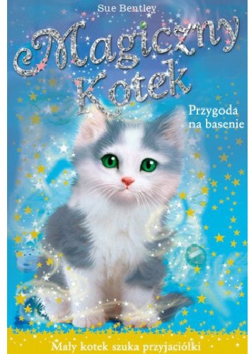 Okładka: Sue Bentley - Magiczny kotek. Przygoda na basenie