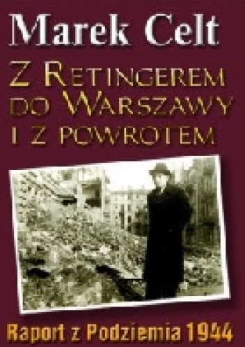 Okładka: Marek Celt - Z Retingerem do Warszawy i z powrotem
