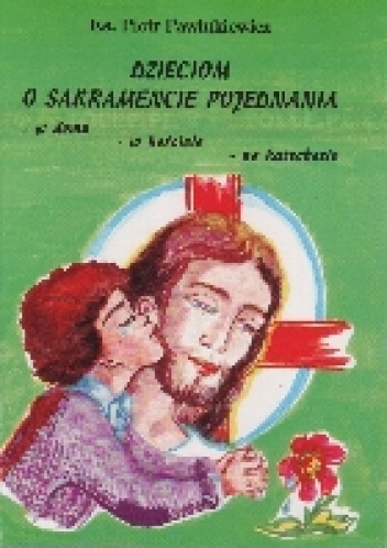 Piotr Pawlukiewicz - Dzieciom o sakramencie pojednania