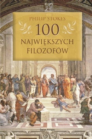 Okładka: Philip Stokes - 100 największych filozofów
