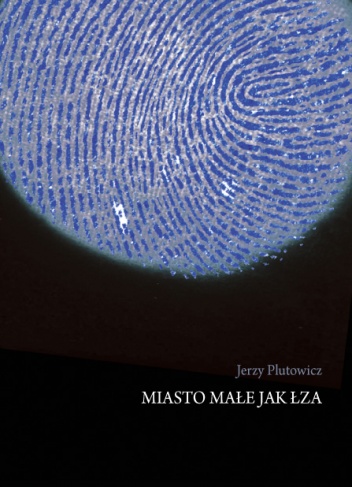 Okładka: Jerzy Plutowicz - Miasto małe jak łza