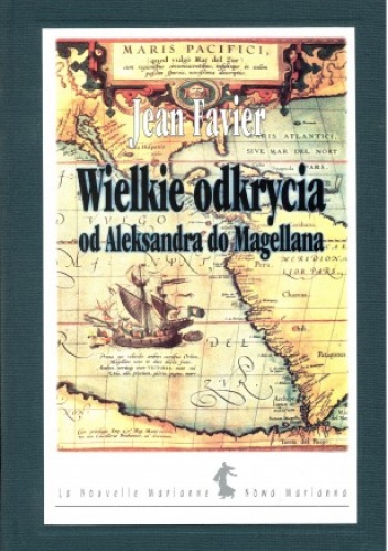 Okładka: Jean Favier - Wielkie odkrycia od Aleksandra do Magellana
