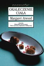 Okładka: Margaret Atwood - Okaleczenie ciała