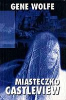 Okładka: Gene Wolfe - Miasteczko Castleview