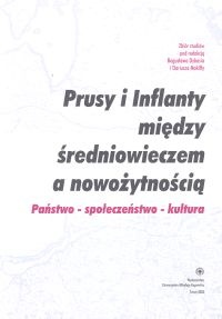 Okładka: Dariusz Makiłła - Prusy i Inflanty między średniowieczem a nowożytnością. Państwo -społeczeństwo - kultura