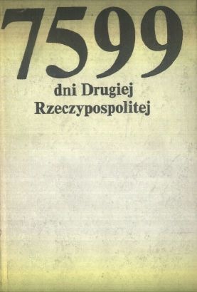 Okładka:  praca zbiorowa - 7599 dni Drugiej Rzeczypospolitej: Antologia reportażu międzywojennego