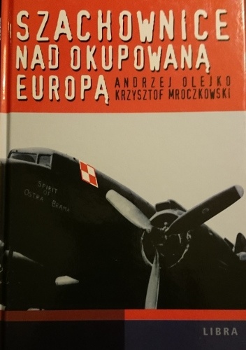 Okładka: Andrzej Olejko - Szachownice nad okupowaną Europą