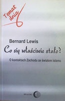 Okładka: Bernard Lewis - Co się właściwie stało?