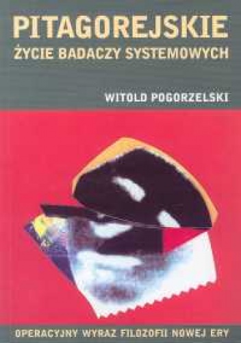 Okładka: Witold Pogorzelski - Pitagorejskie życie badaczy systemowych