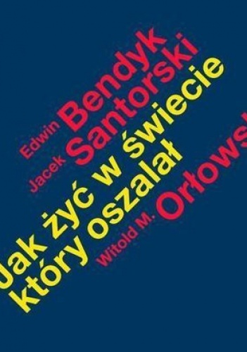 Okładka: Jacek Santorski - Jak żyć w świecie, który oszalał