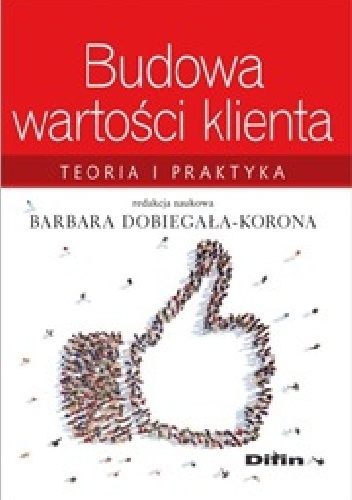 Okładka: Barbara Dobiegała-Korona - Budowa wartości klienta. Teoria i praktyka
