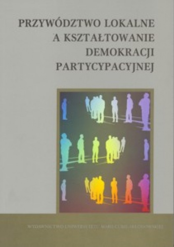 Okładka: Stanisław Michałowski - Przywództwo lokalne a kształtowanie demokracji partycypacyjnej