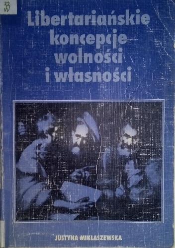 Okładka: Justyna Miklaszewska - Libertariańskie koncepcje wolności i własności