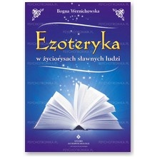 Okładka: Bogna Wernichowska - Ezoteryka w życiorysach sławnych ludzi