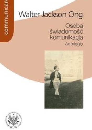 Okładka: Walter Jackson Ong - Osoba świadomość komunikacja. Antologia