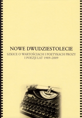 Grzegorz Jankowicz - Nowe dwudziestolecie. Szkice o wartościach i poetykach prozy i poezji lat 1989-2009