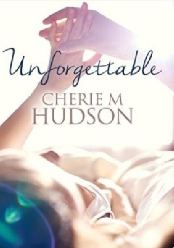 Okładka: Cherie M. Hudson - Unforgettable