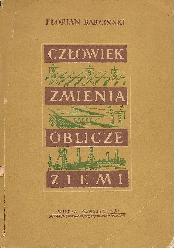 Okładka: Florian Barciński - Człowiek zmienia oblicze Ziemi