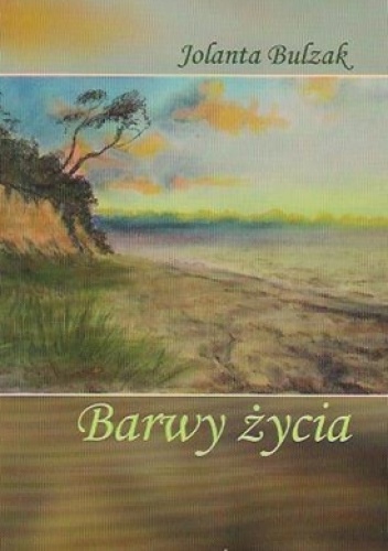 Okładka: Jolanta Bulzak - Barwy życia