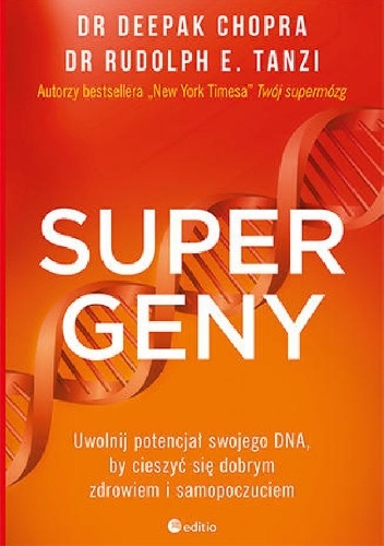 Okładka: Deepak Chopra - Supergeny. Uwolnij potencjał swojego DNA, by cieszyć się dobrym zdrowiem i samopoczuciem