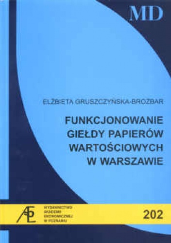 Okładka: Elżbieta Gruszczyńska-Brożbar - Funkcjonowanie Giełdy Papierów Wartościowych w Warszawie