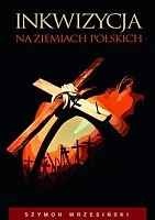 Okładka: Szymon Wrzesiński - Inkwizycja na ziemiach polskich