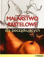 Okładka:  Francisco Asensio Cerver - Malarstwo pastelowe dla początkujących