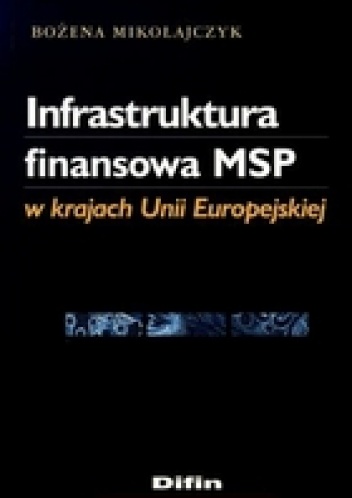 Okładka: Bożena Mikołajczyk - Infrastruktura finansowa MSP w krajach UE