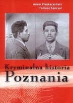 Okładka: Adam Pleskaczyński - Kryminalna historia Poznania