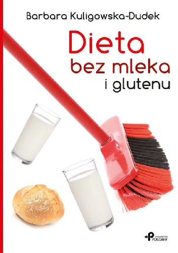 Okładka: Barbara Kuligowska-Dudek - Dieta bez mleka i glutenu